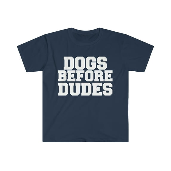 Dogs before dudes Unisex T-shirt S-3XL Dog Lover Dog Owner
