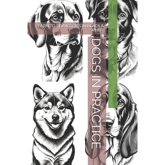 Dogs in Practice: Learn to Draw Dogs in Black & White, (Paperback)