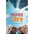 thumbnail image 1 of Dogs in The City: From Scraps to Steaks: From Scraps to Steaks, (Paperback), 1 of 1