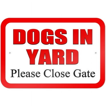 Dogs in Yard Please Close Gate Sign