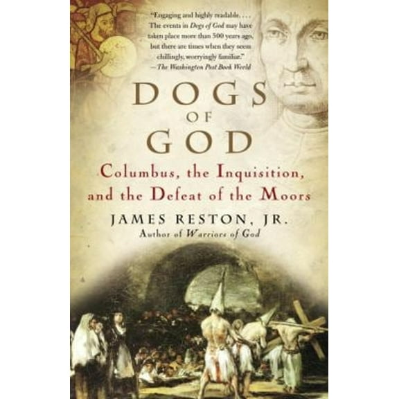 Pre-Owned Dogs of God: Columbus, the Inquisition, and the Defeat of the Moors (Paperback) 1400031915 9781400031917