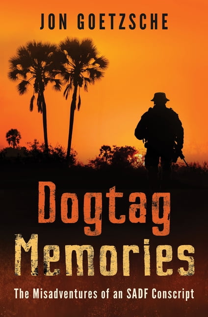 Dogtag Memories: The Misadventures of an Sadf Conscript, (Paperback)