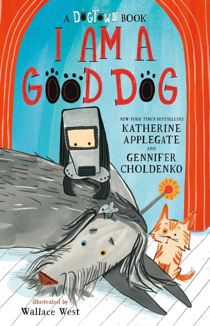 Dogtown Book I Am a Good Dog: A Dogtown Book, Book 3, (Hardcover)