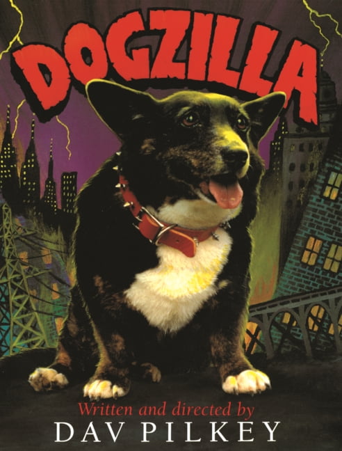 Dogzilla: Starring Flash, Rabies, and Dwayne and Introducing Leia as the Monster, (Hardcover)