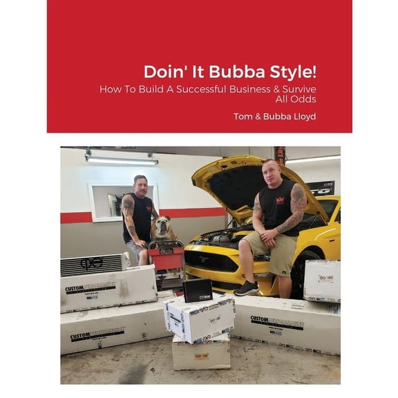 Doin' It Bubba Style!: How To Build A Successful Business & Survive Against All Odds, (Paperback)