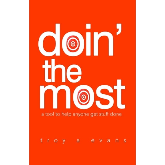 Doin The Most: A tool to help anyone get stuff done, (Paperback)