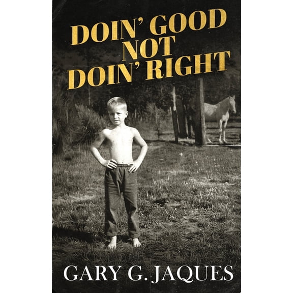 Doin' Good Not Doin' Right, (Paperback)