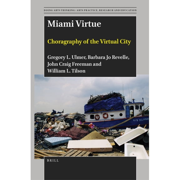 Doing Arts Thinking: Arts Practice, Rese Miami Virtue: Choragraphy of the Virtual City, Book 9, (Hardcover)