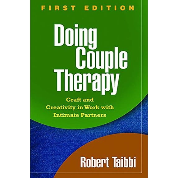 Pre-Owned Doing Couple Therapy, First Edition: Craft and Creativity in Work with Intimate Partners (Paperback) 1609182049 9781609182045