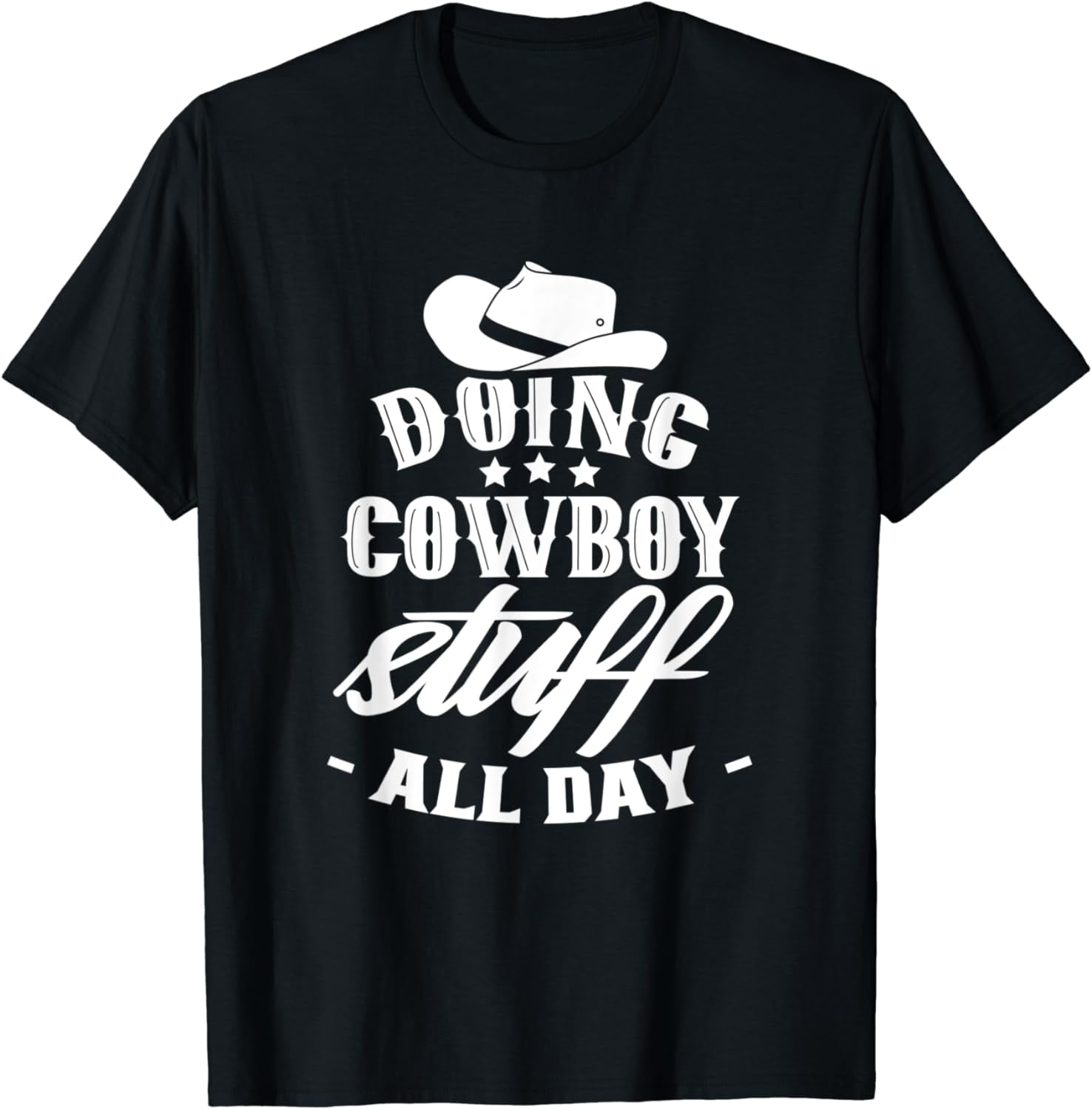 Doing cowboy stuff all day texas cowboys cute sayings t shirt walmart
