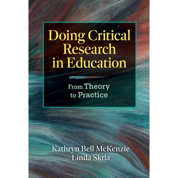Pre-Owned Doing Critical Research in Education: From Theory to Practice (Paperback) 080776812X 9780807768129