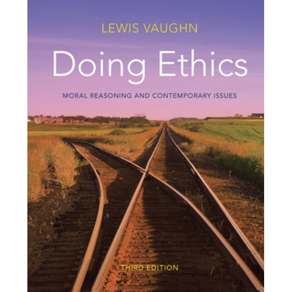Pre-Owned Doing Ethics : Moral Reasoning and Contemporary Issues: A Moral Theory Primer