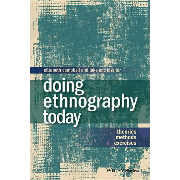 Doing Ethnography Today: Theories, Methods, Exercises, (Paperback)