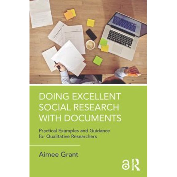 Pre-Owned Doing Excellent Social Research with Documents: Practical Examples and Guidance for Qualitative Researchers, (Paperback)