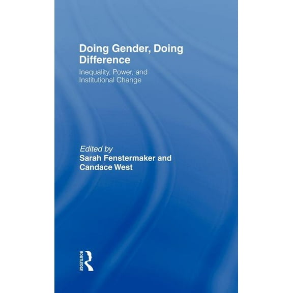 Doing Gender, Doing Difference: Inequality, Power, and Institutional Change, (Hardcover)