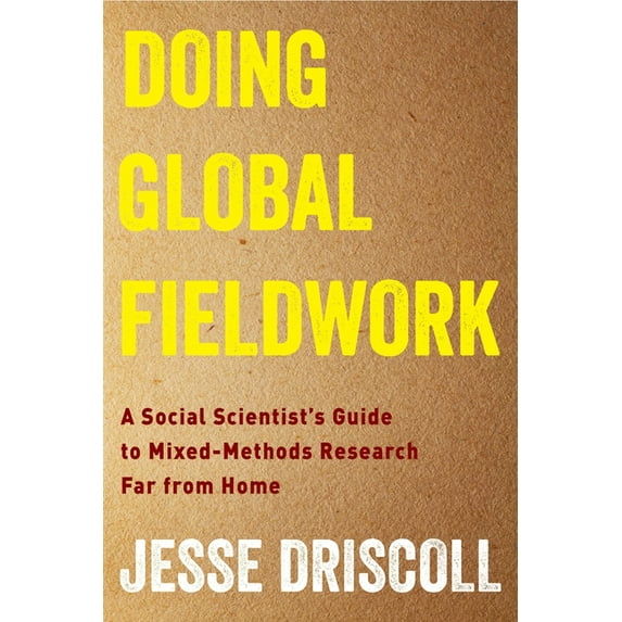 Doing Global Fieldwork: A Social Scientist's Guide to Mixed-Methods Research Far from Home, (Paperback)