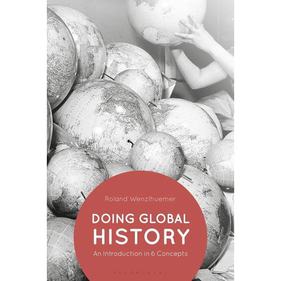 Doing Global History: An Introduction in 6 Concepts, (Paperback)