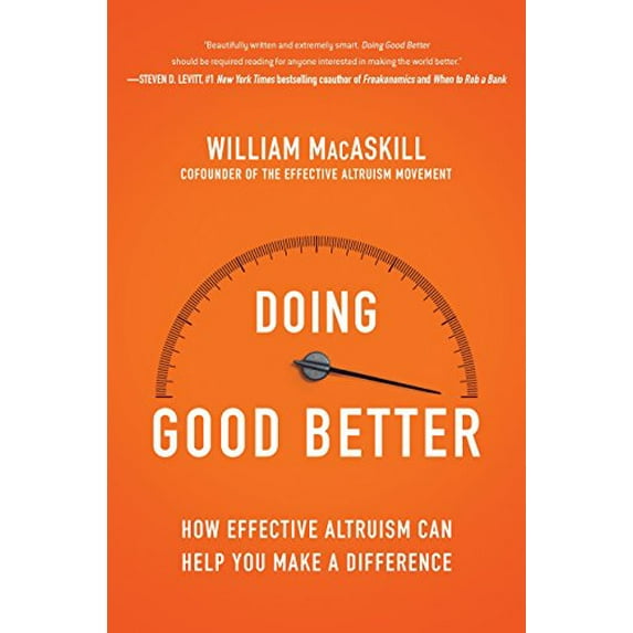 Pre-Owned Doing Good Better: How Effective Altruism Can Help You Make a Difference, 9781592409105, 1592409105, Hardcover,
