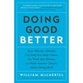 thumbnail image 1 of Pre-Owned Doing Good Better: How Effective Altruism Can Help You Help Others, Do Work that Matters, and Make Smarter Choices about Giving Back, 1 of 1