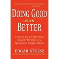 thumbnail image 1 of Doing Good Even Better : How To Be An Effective Board Member Of A Nonprofit Organization (Paperback), 1 of 2