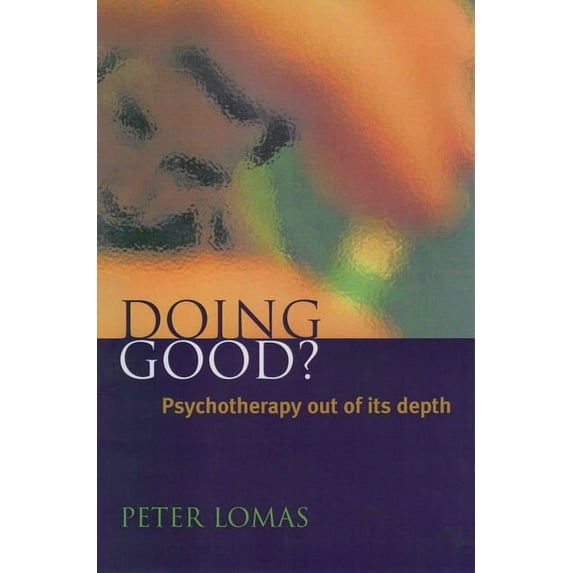 Doing Good?: Psychotherapy Out of Its Depth, (Hardcover)