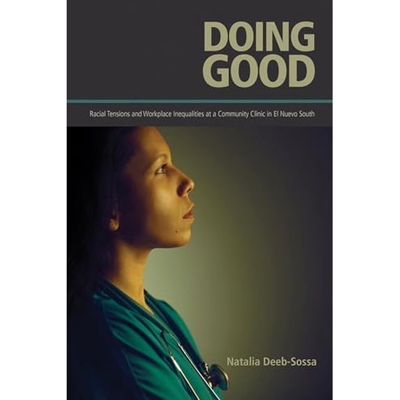 Pre-Owned Doing Good: Racial Tensions and Workplace Inequalities at a Community Clinic in El Nuevo South Paperback