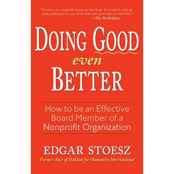 Pre-Owned Doing Good Even Better: How to Be an Effective Board Member of a Nonprofit Organization (Paperback) 1561486019 9781561486014