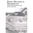 thumbnail image 1 of Pre-Owned Doing Historical Archaeology: Exercises Using Documentary, Oral, and Material Evidence (Paperback) 0131760335 9780131760332, 1 of 1