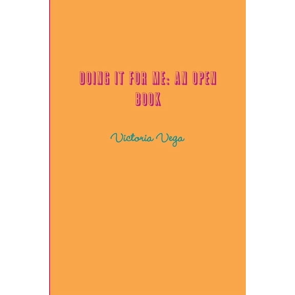 Doing It For Me: An Open Book, (Paperback)