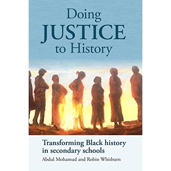 Pre-Owned Doing Justice to History: Transforming Black history in secondary schools Paperback