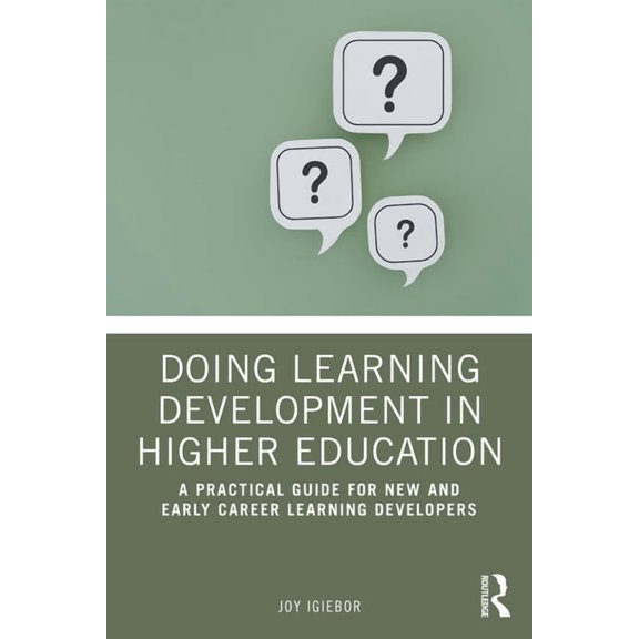 Doing Learning Development in Higher Education: A Practical Guide for New and Early Career Learning Developers, (Paperback)