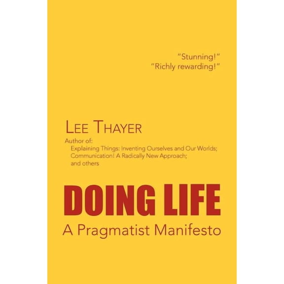 Doing Life a Pragmatist Manifesto : A Pragmatist Manifesto