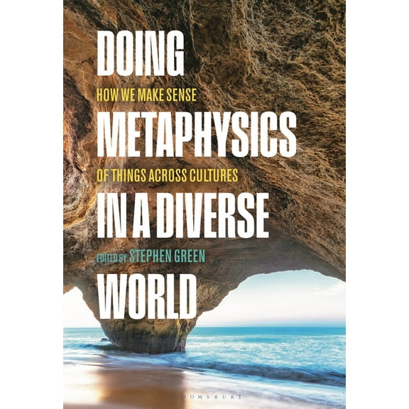 Doing Metaphysics in a Diverse World: How We Make Sense of Things Across Cultures, (Hardcover)