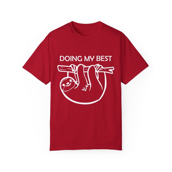 Doing My Best Sloth | Sloth Gift | Sarcasm | Pun | Motivational | Funny Unisex Garment-Dyed T-shirt