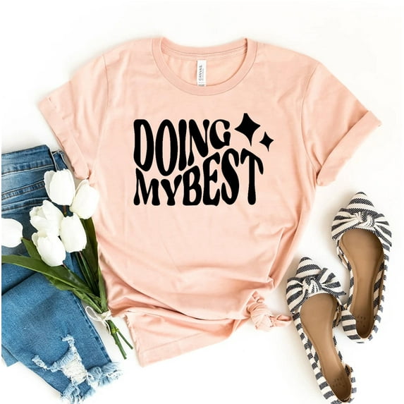 Doing My Best T-shirt Funny Shirt Positive Vibes Gift Motivational Tee Smiling Top Cute Shirts Women's Woman Clothing