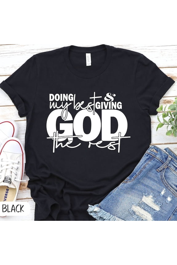 Doing My Best and Giving God the Rest S1Hirt, CH1Ristian, Religious, God, Jesus, G it to God Doing My Best Giving God the Rest Easter S1Hirt