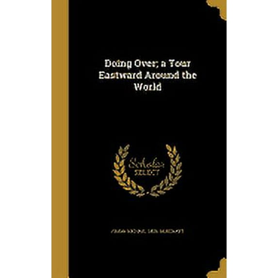 Doing Over; a Tour Eastward Around the World (Hardcover)