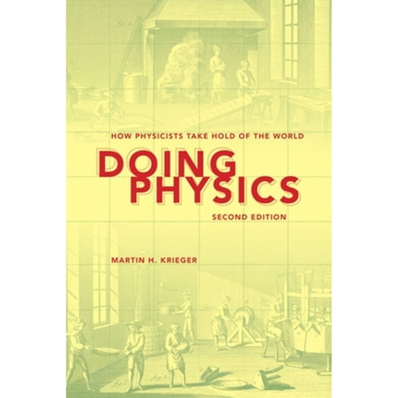 Pre-Owned Doing Physics: How Physicists Take Hold of the World (Paperback) 0253006074 9780253006073