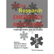 Doing Research in Emergency and Acute Care Making Order Out of Chaos Paperback