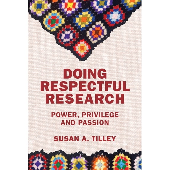 Doing Respectful Research: Power, Privilege and Passion, (Paperback)