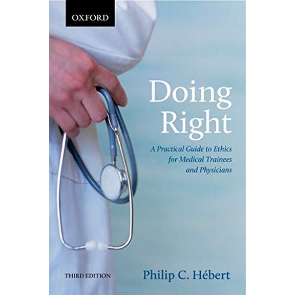 Pre-Owned Doing Right: A Practical Guide to Ethics for Medical Trainees and Physicians (Paperback) 0199005524 9780199005529