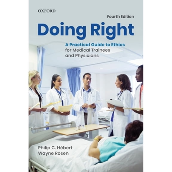 Pre-Owned Doing Right: A Practical Guide to Ethics for Medical Trainees and Physicians (Paperback) 0199031339 9780199031337