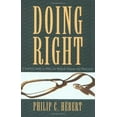 thumbnail image 1 of Pre-Owned Doing Right: A Practical Guide to Ethics for Physicians and Medical Trainees (Paperback) by Philip Hebert, 1 of 1