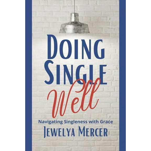 Doing Single Well: Navigating Singleness with Grace (Paperback)