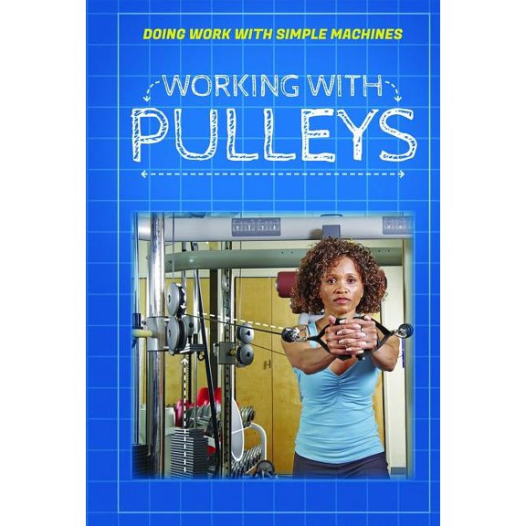 Doing Work with Simple Machines: Working with Pulleys (Paperback)