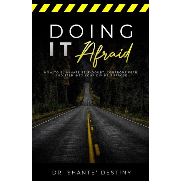 Doing it Afraid: How to Eliminate Self-Doubt, Confront Fear, and Step into Your Divine Purpose, (Paperback)