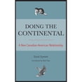 thumbnail image 1 of Pre-Owned Doing the Continental: A New Canadian-American Relationship (Paperback) 1554887585 9781554887583, 1 of 1