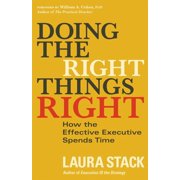 Doing the Right Things Right How the Effective Executive Spends Time Paperback by STACK