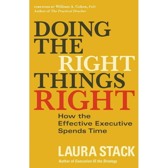 Doing the Right Things Right: How the Effective Executive Spends Time (Paperback) by STACK