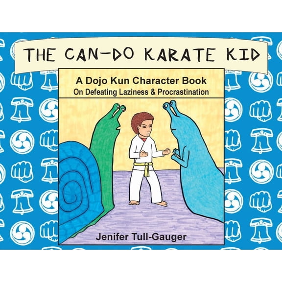 Dojo Kun Character Books The Can-Do Karate Kid: A Dojo Kun Character Book On Defeating Laziness and Procrastination, Book 1, (Paperback)